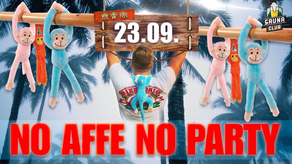 No Affe No Party @Sauna Club