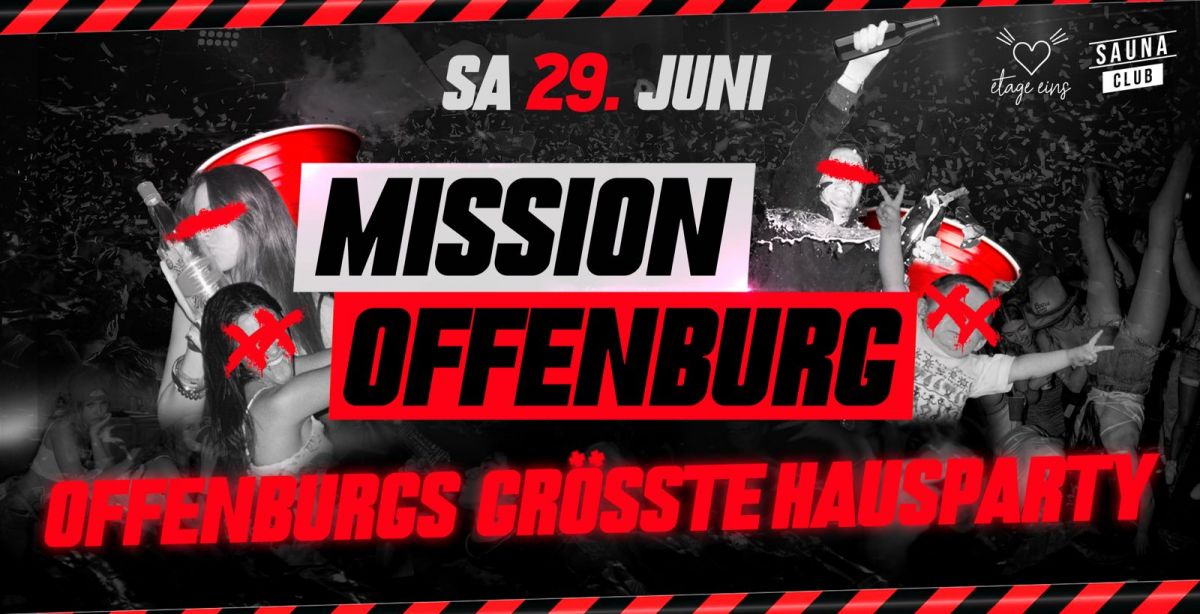 Mission Offenburg - Die größte Hausparty der Region!